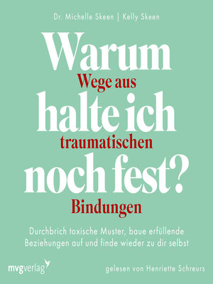 cover image of Warum halte ich noch fest? – Wege aus traumatischen Bindungen